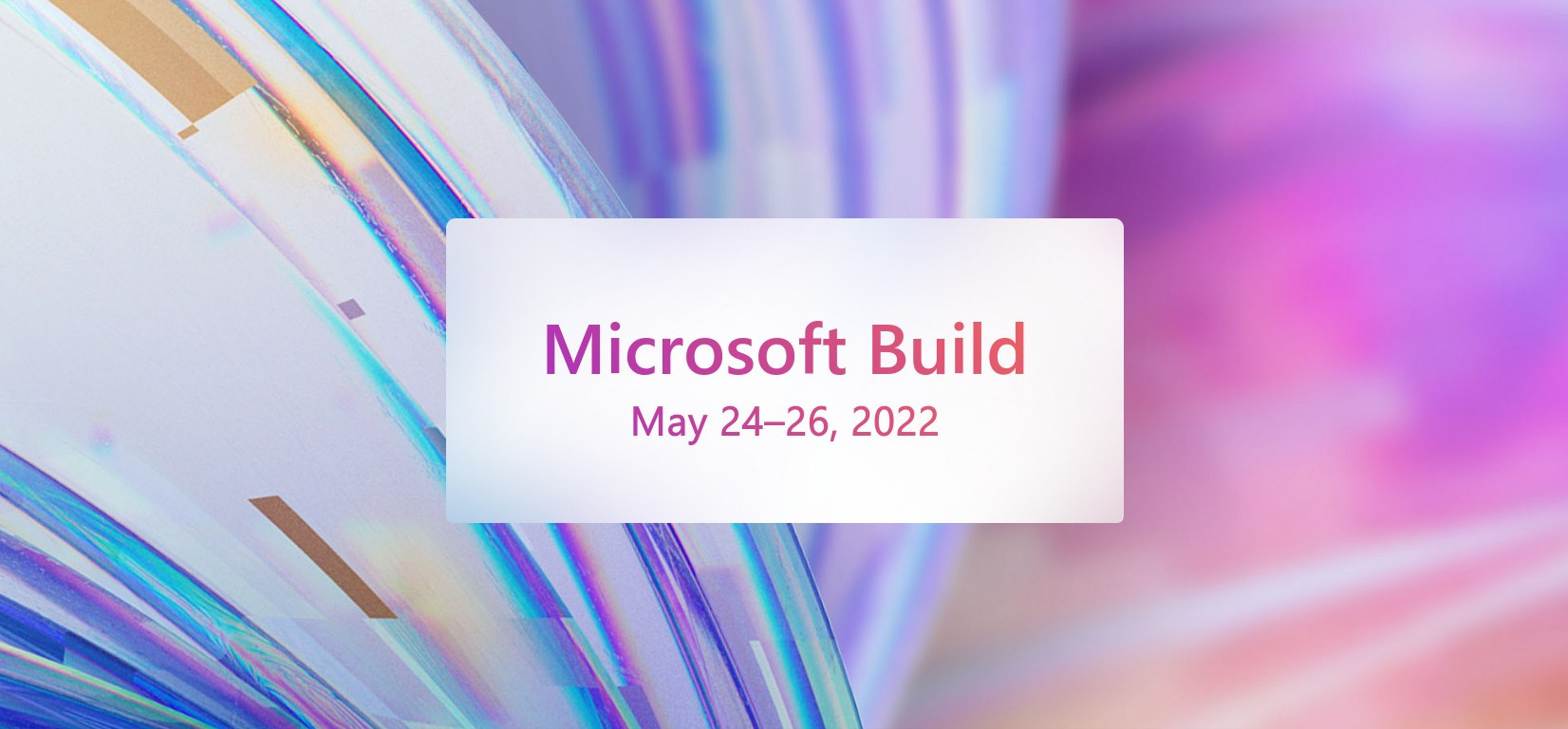 Microsoft Build 2022 Scheduled To Begin May 24, Online-Only